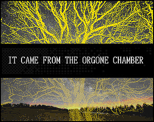 It Came From The Orgone Chamber