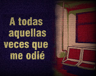 A todas aquellas veces que me odié