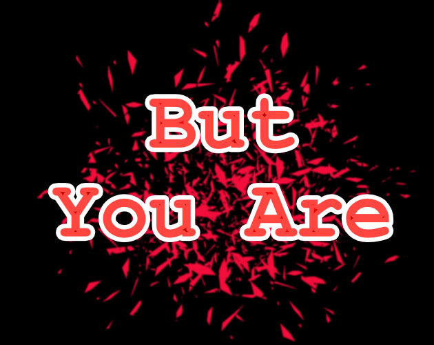 But You Are