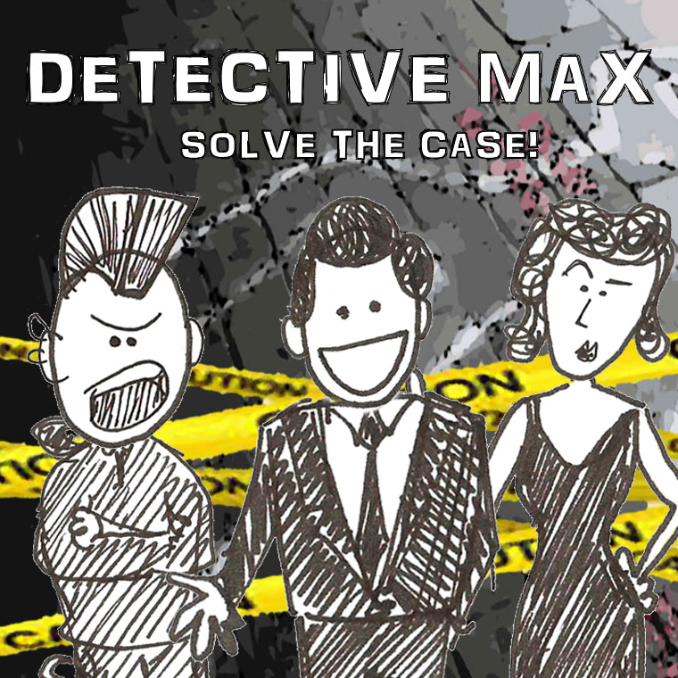 Detective Max!