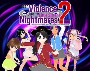 Can Violence Cure my Little Sister’s Nightmares 2: If a Butterfly Flapped Its Wings, Would We Still Have Nightmares?