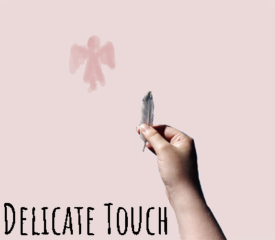 Delicate Touch