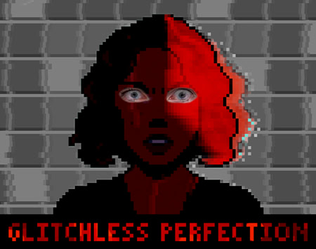 Glitchless Perfection