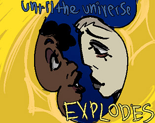 Until the Universe Explodes