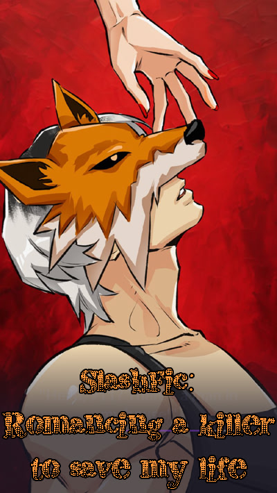 SlashFic: Romancing a killer to save my life