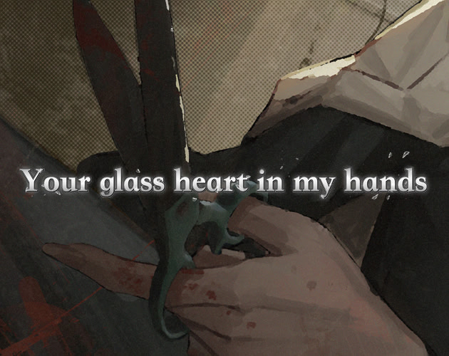 Your glass heart in my hands