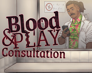 Blood & Play: Consultation