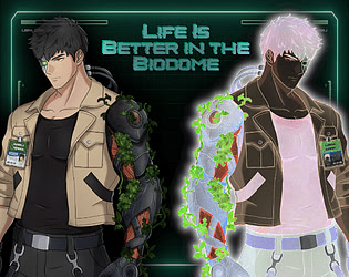 Life Is Better in the Biodome