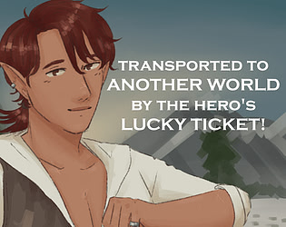 Transported To Another World By The Hero's Lucky Ticket!