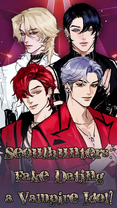 Seoulhunters: Fake Dating a Vampire Idol?