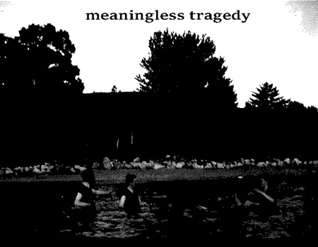 meaningless tragedy