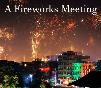 A Fireworks Meeting