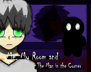 Me, My room and The Man in the Corner