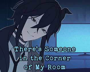 There's Someone in the Corner of My Room