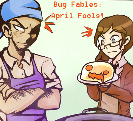 Bug Fables: April Fools!