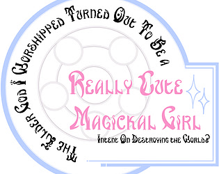 The Elder God I Worshipped Turned Out To Be a Really Cute Magickal Girl Intent On Destroying the World?