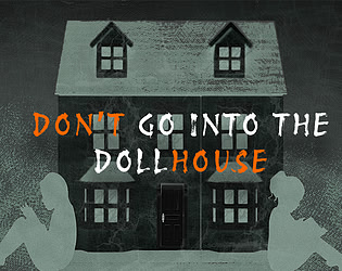 Don't Go Into the Dollhouse