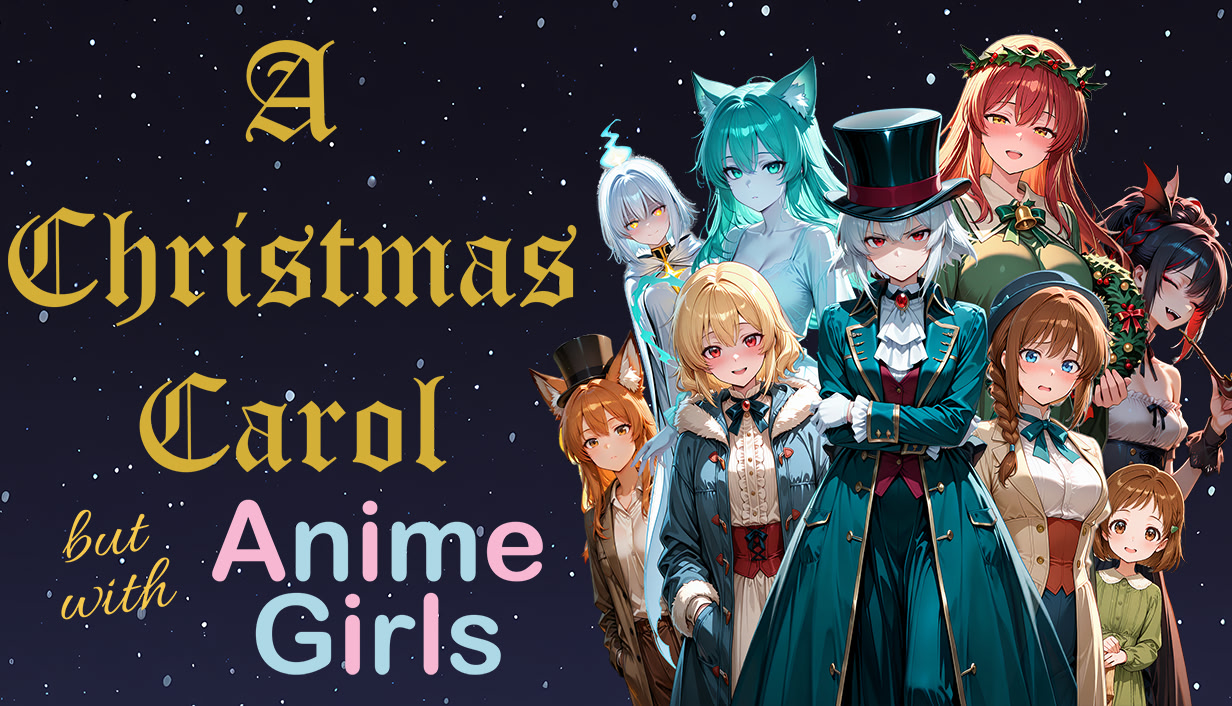 A Christmas Carol: But With Anime Girls