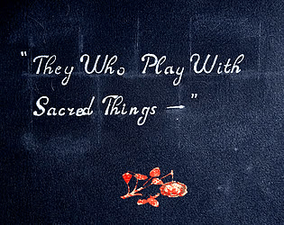 They Who Play With Sacred Things