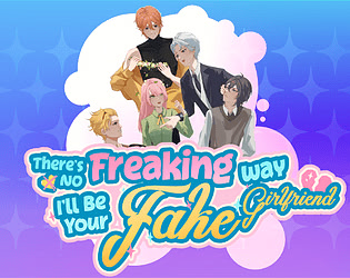 There’s No Freaking Way I’ll be Your Fake Girlfriend!