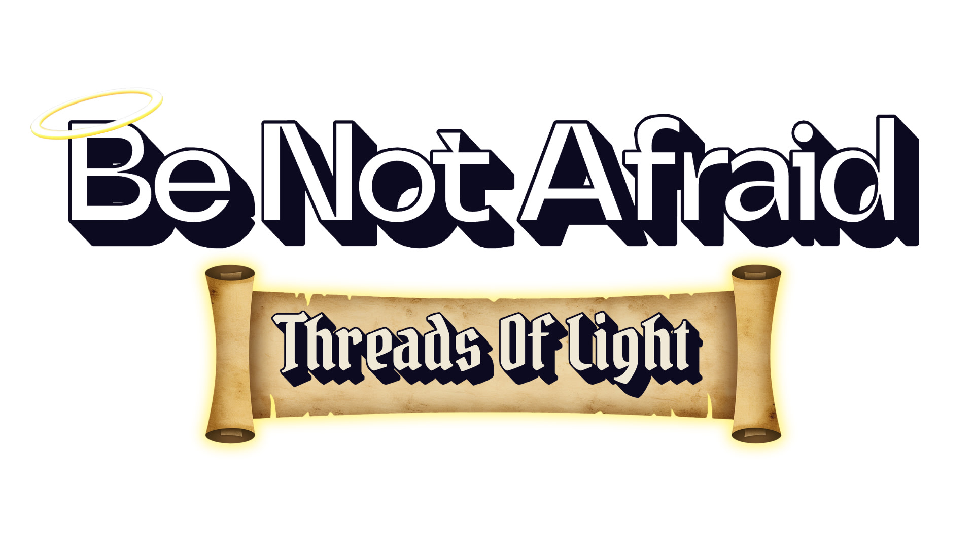 Be Not Afraid: Threads Of Light