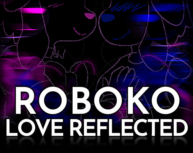 Roboko: Love Reflected