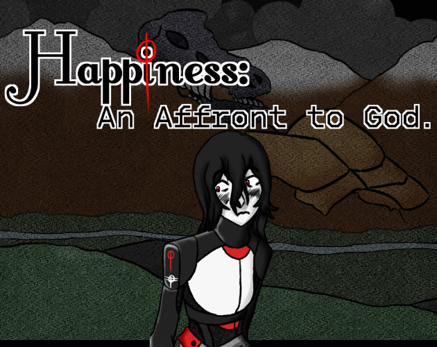 Happiness: An Affront to God