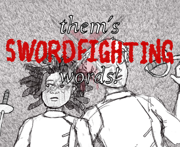them’s swordfighting words!