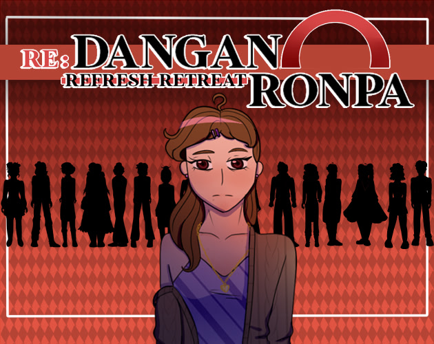 Re: Danganronpa Refresh Retreat