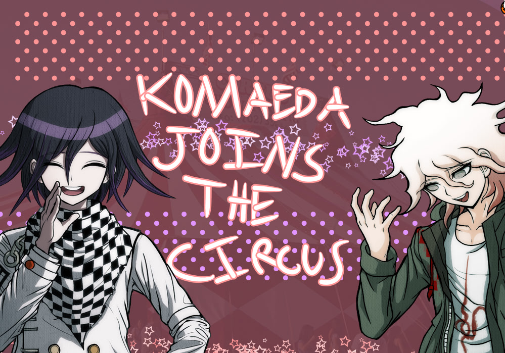 Komaeda Joins the Circus