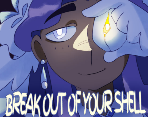 BREAK OUT OF YOUR SHELL