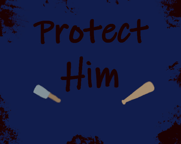Protect him
